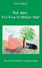 Auf dem Fri-Fra-Fröhlich-Hof