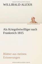 ALS Kriegsfreiwilliger Nach Frankreich 1815: Etudes Et Analyse Des Signalisations