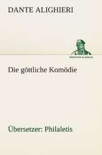 Die Gottliche Komodie (Ubersetzer: Philaletis)