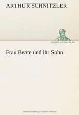 Frau Beate Und Ihr Sohn: Erzahlung in Neun Briefen