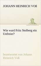 Wie Ward Fritz Stolberg Ein Unfreier?: Erzahlung in Neun Briefen