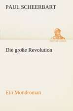 Die Grosse Revolution. Ein Mondroman: Erzahlung in Neun Briefen