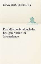 Das Marchenbriefbuch Der Heiligen Nachte Im Javanerlande: Erzahlung in Neun Briefen