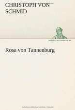 Rosa Von Tannenburg: Erzahlung in Neun Briefen