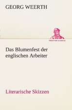 Das Blumenfest Der Englischen Arbeiter. Literarische Skizzen: Erzahlung in Neun Briefen