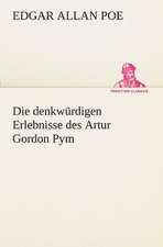 Die Denkwurdigen Erlebnisse Des Artur Gordon Pym: VOR Bismarcks Aufgang