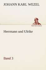 Herrmann Und Ulrike / Band 3: VOR Bismarcks Aufgang