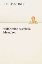 Wilhelmine Buchholz' Memoiren