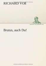 Brutus, Auch Du!: Im Schatten Napoleons