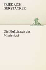 Die Flusspiraten Des Mississippi: Benno Tschischwitz