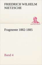 Fragmente 1882-1885, Band 4