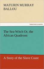 The Sea-Witch Or, the African Quadroon