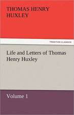 Life and Letters of Thomas Henry Huxley