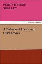 A Defence of Poetry and Other Essays