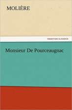 Monsieur de Pourceaugnac: The Story of Shackleton's 1914-1917 Expedition