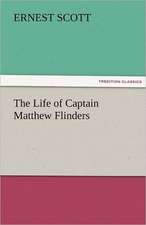 The Life of Captain Matthew Flinders