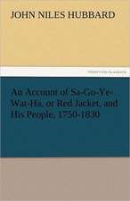 An Account of Sa-Go-Ye-Wat-Ha, or Red Jacket, and His People, 1750-1830