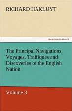 The Principal Navigations, Voyages, Traffiques and Discoveries of the English Nation