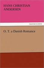 O. T. a Danish Romance