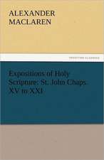 Expositions of Holy Scripture: St. John Chaps. XV to XXI