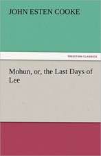 Mohun, Or, the Last Days of Lee: St. John Chaps. XV to XXI