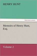 Memoirs of Henry Hunt, Esq.