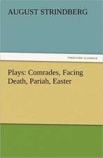 Plays: Comrades, Facing Death, Pariah, Easter