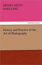 History and Practice of the Art of Photography