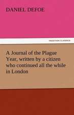 A Journal of the Plague Year, Written by a Citizen Who Continued All the While in London: Our Every-Day Opportunities