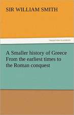 A Smaller History of Greece from the Earliest Times to the Roman Conquest: The Education of Cyrus