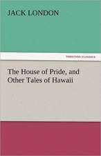 The House of Pride, and Other Tales of Hawaii