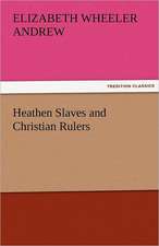 Heathen Slaves and Christian Rulers