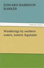 Wanderings by Southern Waters, Eastern Aquitaine: Crabbe