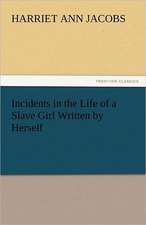 Incidents in the Life of a Slave Girl Written by Herself