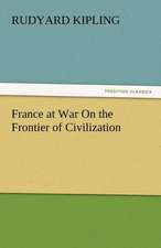 France at War on the Frontier of Civilization: Life, Poems, and Tales