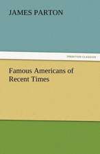 Famous Americans of Recent Times