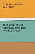 The Solitary of Juan Fernandez, or the Real Robinson Crusoe