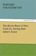 The Rover Boys in New York Or, Saving Their Father's Honor: An Introduction to the Study of Speech