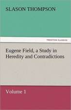 Eugene Field, a Study in Heredity and Contradictions