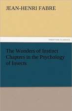 The Wonders of Instinct Chapters in the Psychology of Insects