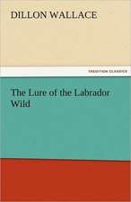 The Lure of the Labrador Wild