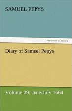 Diary of Samuel Pepys - Volume 29: June/July 1664