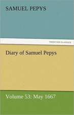 Diary of Samuel Pepys - Volume 53: May 1667