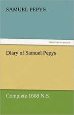 Diary of Samuel Pepys - Complete 1668 N.S.