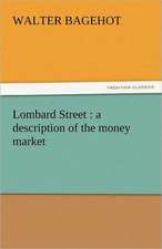 Lombard Street: A Description of the Money Market