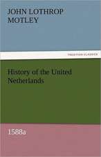 History of the United Netherlands, 1588a