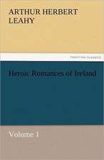 Heroic Romances of Ireland - Volume 1