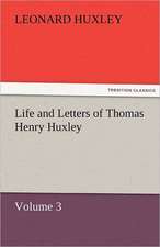 Life and Letters of Thomas Henry Huxley - Volume 3