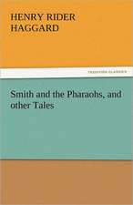 Smith and the Pharaohs, and Other Tales: A Book of Romance an Some Half Told Tales