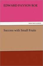 Success with Small Fruits